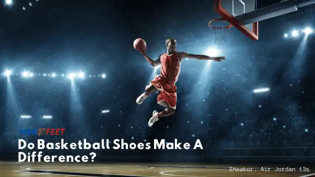 Do Basketball Shoes Make A Difference?